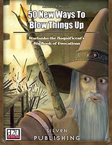 50 New Ways to Blow Things Up: Starlanko the Magnificent`s Big Book of Evocations