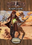 Deadlands Reloaded Player's Guide Explorer's Edition