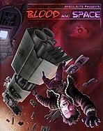 Blood and Space: D20 Starship Adventure Toolkit