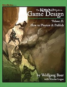 The Kobold Guide to Game Design 2: How to Pitch, Playtest and Publish