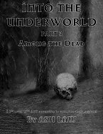 Into The Underworld 3: Among The Dead