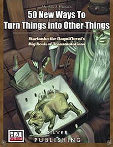 50 New Ways to Turn Things Into Other Things: Starlanko the Magnificent's Big Book of Transmutations