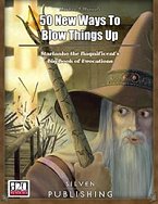 50 New Ways to Blow Things Up: Starlanko the Magnificent's Big Book of Evocations