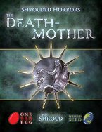 Horrors of the Shroud: The Death-Mother