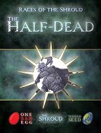 Races of the Shroud: The Half-Dead
