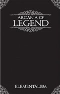 Arcania of Legend: Elementalism