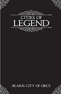 Cities of Legend: Skarr City of Orcs