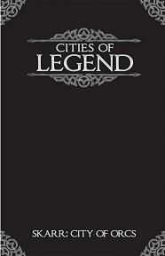 Cities of Legend: Skarr City of Orcs