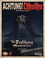 Achtung! Cthulhu: The Trellborg Monstrosities