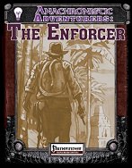 Anachronistic Adventurers: The Enforcer