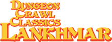 Dungeon Crawl Classics RPG in Lankhmar