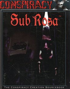 Sub Rosa: The Conspiracy Construction Sourcebook
